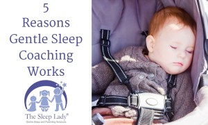 5 Reasons Gentle Sleep Coaching Works